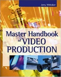 Master Handbook of Video Production