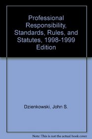 Professional Responsibility, Standards, Rules, and Statutes, 1998-1999 Edition