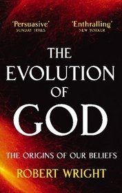 Evolution of God : The Origins of Our Beliefs