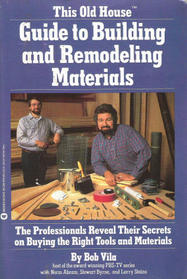 This Old House Guide to Building and Remodeling Materials