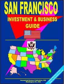 San Francisco Investment and Business Guide (US Business and Investment Library)