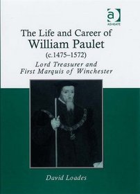 The Life and Career of William Paulet (c.14751572)