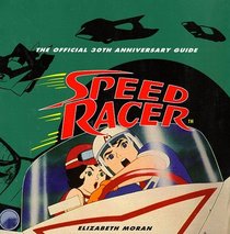 Speed Racer: The Official 30th Anniversary Guide