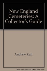 New England Cemeteries: A Collector's Guide