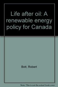 Life after oil: A renewable energy policy for Canada