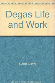 Degas Life and Work