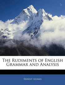 The Rudiments of English Grammar and Analysis