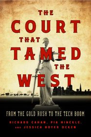 The Court That Tamed the West: From the Gold Rush to the Tech Boom