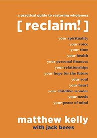 Reclaim: A Practical Guide to Restoring Wholeness