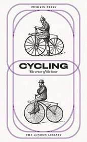 Cycling: The Craze of the Hour (The London Library)