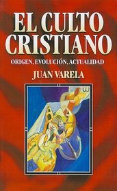 El culto cristiano: Origen, evolucion, actualidad (Coleccion Seminarios (Editorial Clie)) (Spanish Edition)