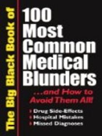 The Big Black Book of 100 Most Common Medical Blunders ...and How to Avoid Them All!