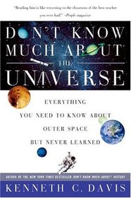 Don't Know Much About the Universe: Everything You Needed to Know About Outer Space but Never Learned