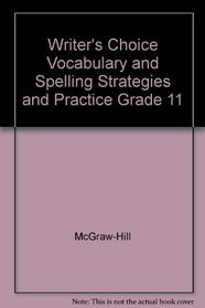 Writer's Choice Vocabulary and Spelling Strategies and Practice Grade 11