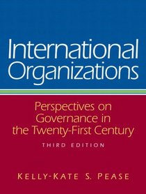 International Organizations: Perspectives On Governance In The Twenty-First Century- (Value Pack w/MySearchLab)