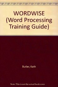 WORDWISE (Word Processing Training Gde.)