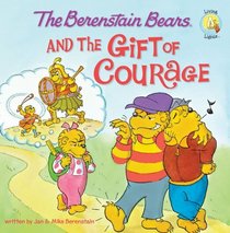 The Berenstain Bears and the Gift of Courage (Berenstain Bears) (Living Lights)