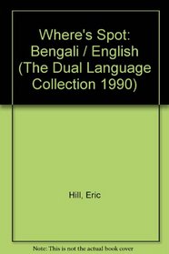 Where's Spot: Bengali / English (The Dual Language Collection 1990)