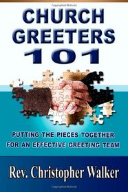 Church Greeters 101: Putting the Pieces Together for an Effective Greeting Team and Ministry