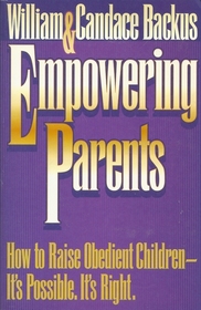 Empowering Parents: How to Raise Obedient Children-It's Possible, It's Right