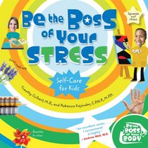 Be the Boss of Your Stress: Self-care for Kids (Be the Boss of Your Body) (Be the Boss of Your Body)