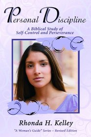 Personal Discipline: A Biblical Study of Self-Control and Perseverance (A Woman's Guide)