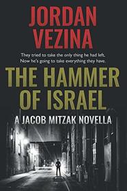 The Hammer Of Israel: A Jacob Mitzak Novella
