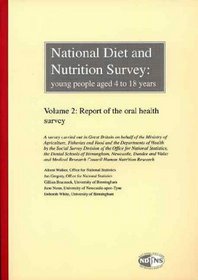 National Diet and Nutrition Survey: Report of the Oral Health Survey v. 2: Young People Aged 4-18 Years