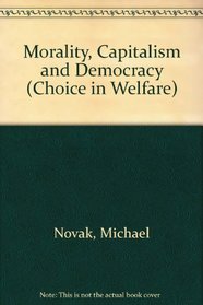 Morality, Capitalism and Democracy (Choice in Welfare)