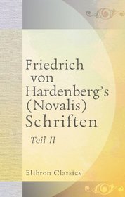 Friedrich von Hardenberg's (Novalis) Schriften: Teil 2 (German Edition)
