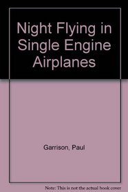 Night flying in single-engine airplanes (Modern aviation series)