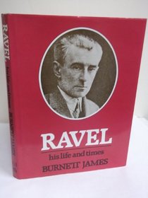 Ravel: His Life & Times