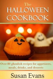 The Halloween Cookbook: Over 80 ghoulish recipes for appetizers, meals, drinks, and desserts