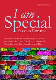 I Am Special 2: A Workbook to Help Children, Teens and Adults With Autism Spectrum Disorders to Understand Their Diagnosis, Gain Confidence and Thrive