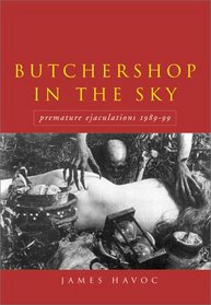 Butchershop in the Sky: Premature Ejaculations, 1989-99