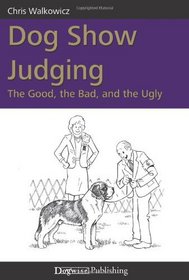 Dog Show Judging: The Good, the Bad and the Ugly