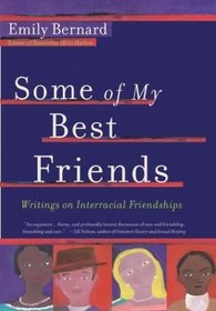 Some of My Best Friends : Writers on Interracial Friendships