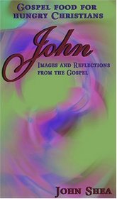 Gospel Food for Hungry Christians: John (Images and Reflections from the Gospel)