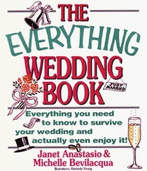 The Everything Wedding Book; Everything you need to know to survive your wedding and actually even enjoy it.