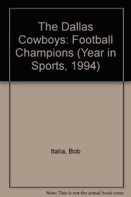 The Dallas Cowboys: Football Champions (Year in Sports, 1994)