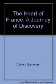 The Heart of France: A Journey of Discovery