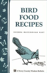 Bird Food Recipes: Storey Country Wisdom Bulletin A-137