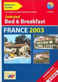 Welcome Guides: Selected Bed & Breakfast in France 2003: Your Guide to a Great Welcome in France