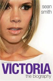 Victoria Beckham: The Biography