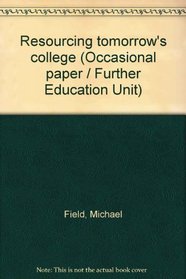 Resourcing tomorrow's college (Occasional paper / Further Education Unit)