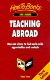 Teaching Abroad: How and Where to Find World-Wide Opportunities and Contacts (How to Books : Jobs and Careers)