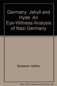 Germany: Jekyll and Hyde: An Eye-Witness Analysis of Nazi Germany