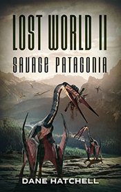 Lost World II: Savage Patagonia