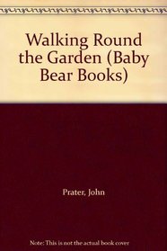 Walking Round the Garden (Baby Bear Books)