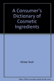 A Consumer's Dictionary of Cosmetic Ingredients (Newly Revised Edition)